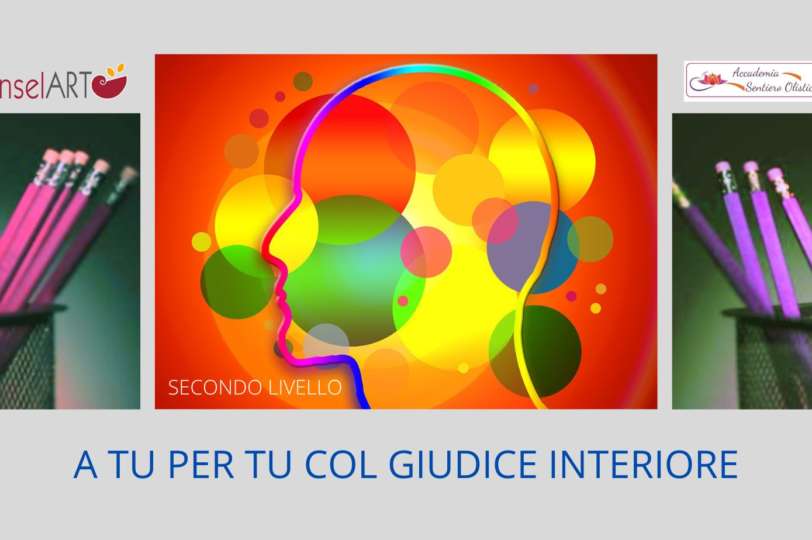 A tu per tu col Giudice Interiore 2° livello counselART